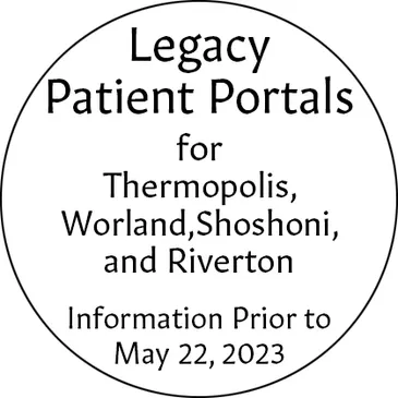 A button that says, " legacy patient portals for thermopolis, worland, shoshoni and riverton. Information prior to may